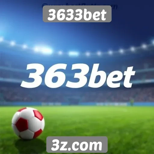 Vantagens de usar 3633bet para apostas online
